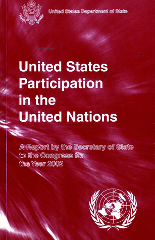 United States Participation in the United Nations, Report by the Secretary of State to the Congress for the Year 2002