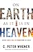 On Earth as it Is in Heaven: Answer God's Call to Transform the World