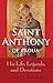 Saint Anthony of Padua: His Life, Legends, and Devotions