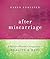 After Miscarriage: A Cathol...