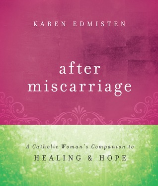 After Miscarriage: A Catholic Woman's Companion to Healing and Hope (Paperback)