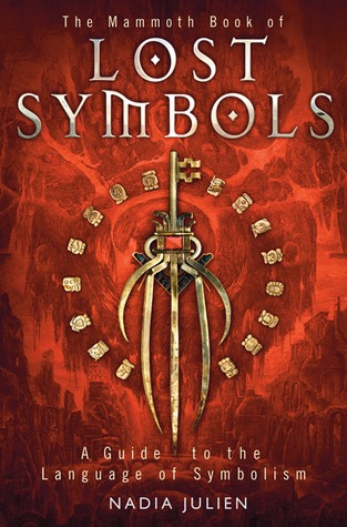 The Mammoth Book of Lost Symbols: A Guide to the Language of Symbolism (Paperback)