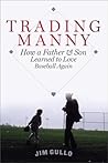 Trading Manny: How a Father and Son Learned to Love Baseball Again