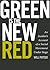 Green Is the New Red: An Insider's Account of a Social Movement Under Siege