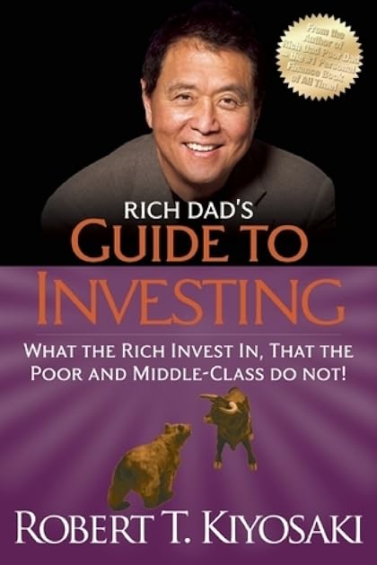 Rich Dad's Guide to Investing: What the Rich Invest in, That the Poor and the Middle Class Do Not!