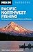 Moon Pacific Northwest Fishing: The Complete Guide to Lakes, Streams, and Saltwater (Moon Outdoors)