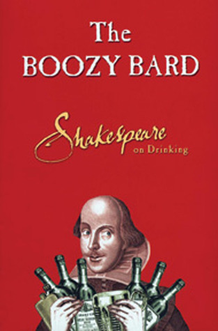 The Boozy Bard: Shakespeare on Drinking (Hardcover)