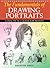 The Fundamentals of Drawing Portraits: A Practical Course for Artists