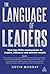 Language of Leaders by Kevin D. Murray