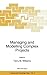 Managing and Modelling Complex Projects (NATO Science Partnership Subseries: 4, 17)