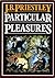 Particular pleasures: Being a personal record of some varied arts and many different artists