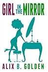 Girl in the Mirror by Alix B. Golden