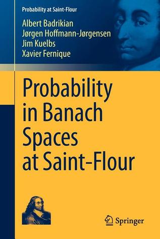 Probability in Banach Spaces at Saint-Flour (Probability at Saint-Flour)