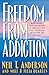 Freedom from Addiction: Breaking the Bondage of Addiction and Finding Freedom in Christ