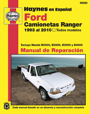 Ford Camionetas Ranger Manual de Reparacion: 1993 al 2010, Todos Modelos (Haynes Manuals) (Spanish Edition)