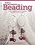 Simple Beginnings: Beading: A Step-by-Step Guide for Creating Your Own Custom Jewelry (Design Originals) Beginner-Friendly to Advanced Projects for Bracelets, Necklaces, and Earrings