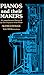 Pianos and Their Makers: A Comprehensive History of the Development of the Piano Fro the Monochord to the Concert Grand Player Piano
