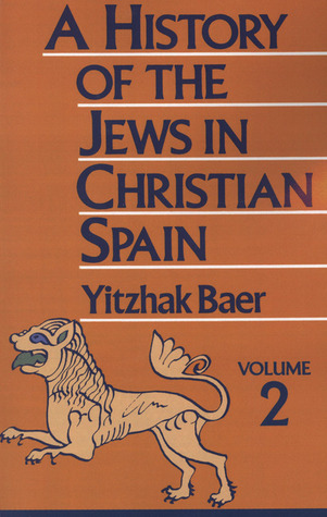 A History of the Jews in Christian Spain, Vol. 2: From the Fourteenth Century to the Expulsion (Paperback)