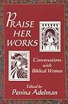 Praise Her Works: Conversations with Biblical Women