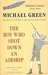 The Boy Who Shot Down an Airship by Michael Frederick Green