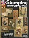 Stamping Polymer Clay & Wire (Design Originals: Can Do Crafts)