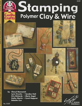 Stamping Polymer Clay & Wire (Design Originals: Can Do Crafts)