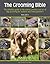 The Grooming Bible: The Definitive Guide to the Science, Practice and Art of Dog Grooming for Students and Home Groomers
