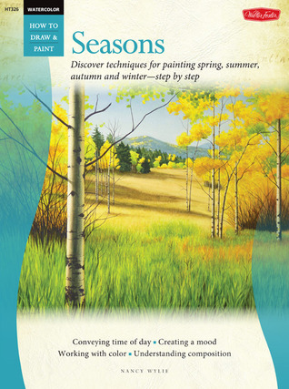 Watercolor: Seasons: Discover techniques for painting spring, summer, autumn, and winter--step by step (How to Draw & Paint)