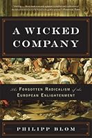 A Wicked Company: The Forgotten Radicalism of the European Enlightenment
