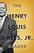 The Henry Louis Gates, Jr. ...