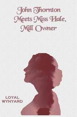 John Thornton Meets Miss Hale, Mill Owner (Kindle Edition)