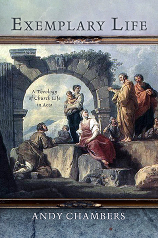 Exemplary Life: A Theology of Church Life in Acts (Hardcover)