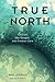True North: Christ, the Gos...
