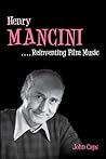 Henry Mancini: Reinventing Film Music (Music in American Life) Henry Mancini: Reinventing Film Music (Music in American Life)