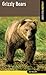 Grizzly Bears: A Falcon Field Guide