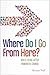 Where Do I Go from Here? by Miriam Neff