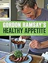 Gordon Ramsay's Healthy Appetite by Gordon Ramsay