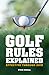 Golf Rules Explained: Effec...