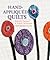 Hand-Appliqued Quilts: Beautiful Designs & Simple Techniques