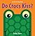 Do Crocs Kiss? (A Lift-the-...
