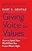 Giving Voice to Values: How to Speak Your Mind When You Know What's Right