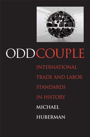 Odd Couple: International Trade and Labor Standards in History (Yale Economic and Financial History)