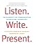 Listen. Write. Present.: Th...