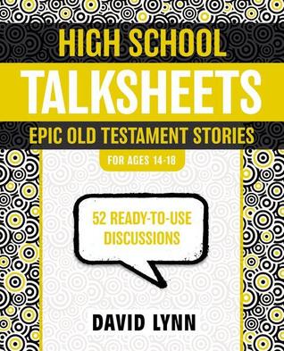 High School TalkSheets, Epic Old Testament Stories: 52 Ready-to-Use Discussions