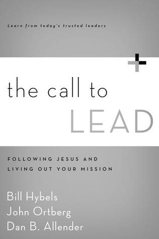 The Call to Lead: Following Jesus and Living Out Your Mission (Paperback)