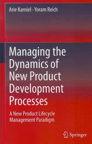 Managing the Dynamics of New Product Development Processes: A New Product Lifecycle Management Paradigm