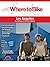 Where to Bike Los Angeles: San Fernando Valley, San Gabriel Valley, The Westside, Downtown to Beverly Hills, Long Beach, Kids' Rides