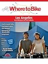 Where to Bike Los Angeles: San Fernando Valley, San Gabriel Valley, The Westside, Downtown to Beverly Hills, Long Beach, Kids' Rides Where to Bike Los Angeles: San Fernando Valley, San Gabriel Valley, The Westside, Downtown to Beverly Hills, Long Beach, Kids' Rides