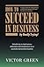 How to succeed in business ...