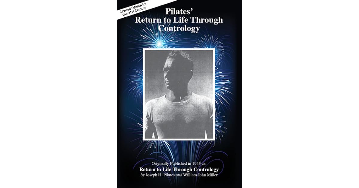 Pilates� Return to Life Through Contrology Revised